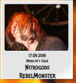 17.09.2016 Marilyn´s Cage Nitrogods RebelMonster